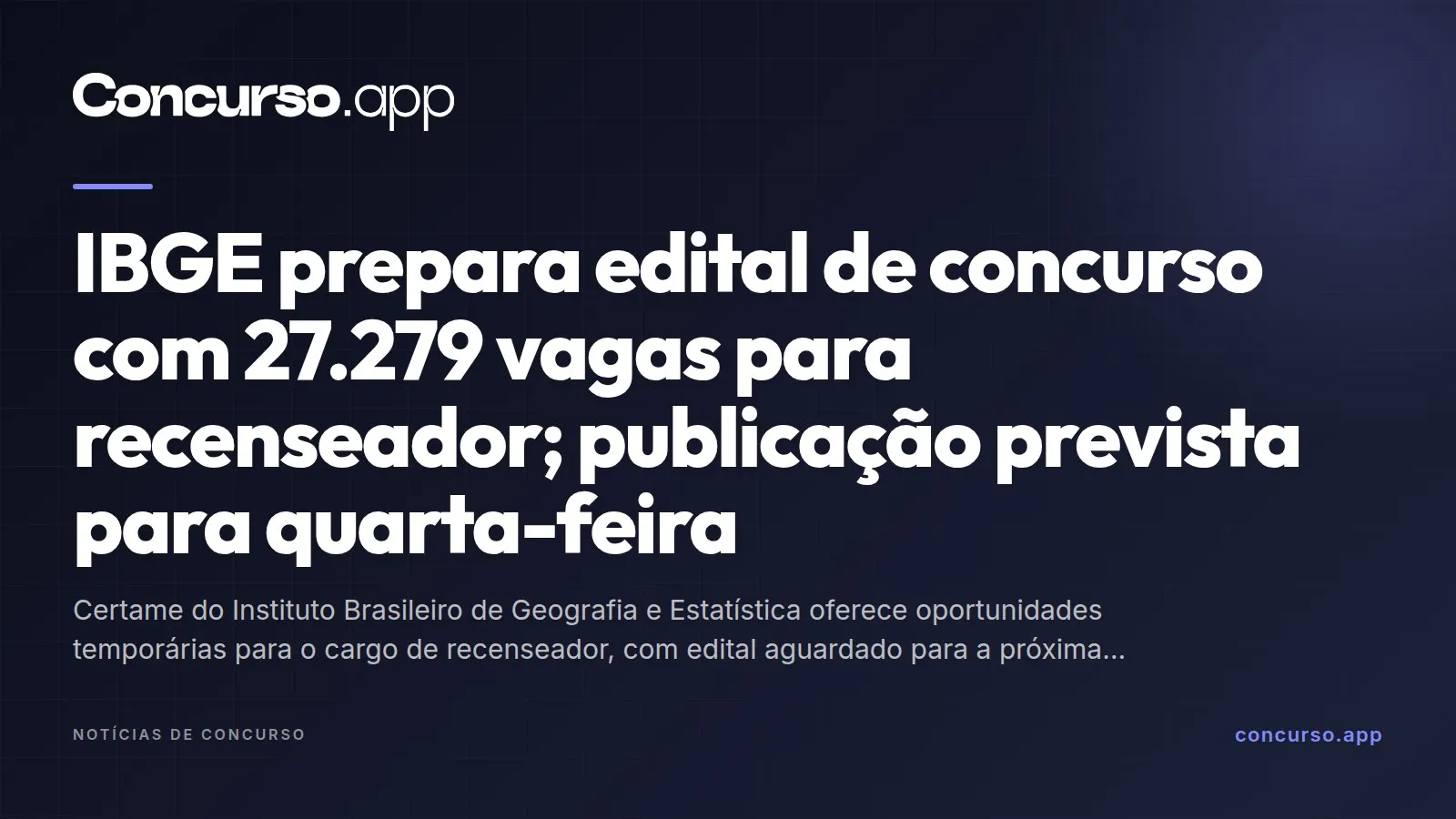 IBGE prepara edital de concurso com 27.279 vagas para recenseador; publicação prevista para quarta-feira