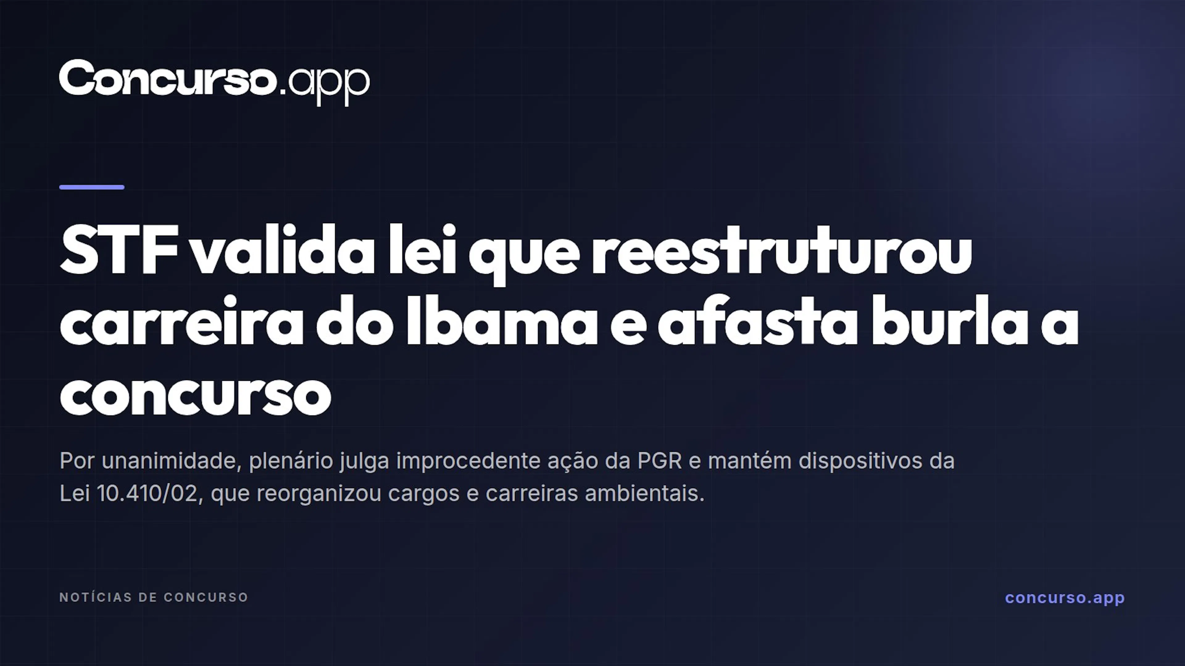 STF valida lei que reestruturou carreira do Ibama e afasta burla a concurso