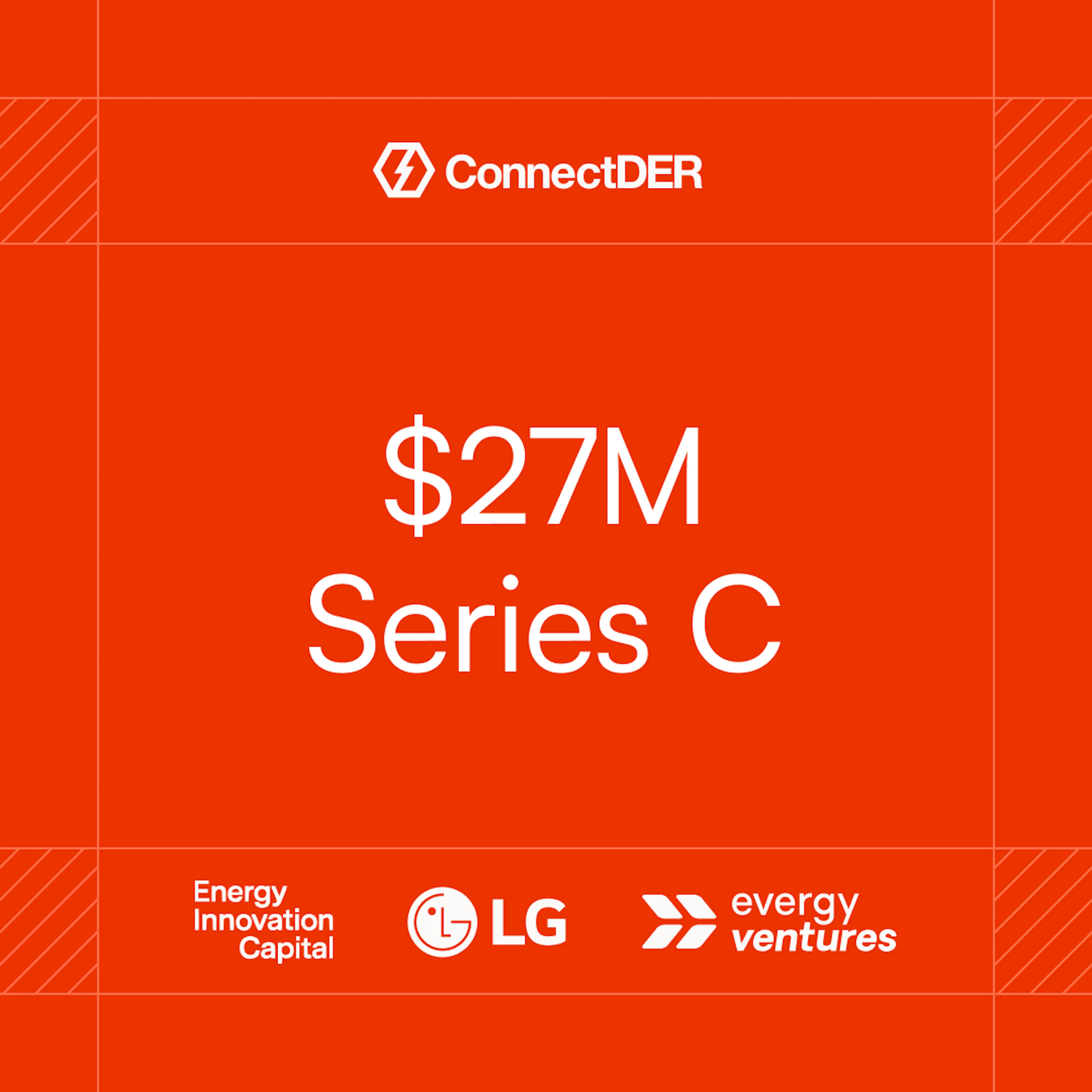ConnectDER Series C funding round $27M led by Energy Innovation Capital, LG Technologies, and Evergy Ventures.