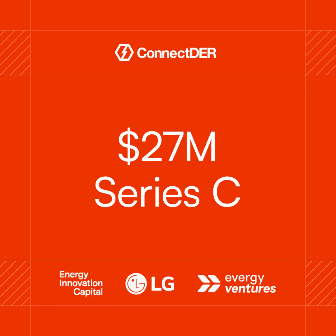 ConnectDER Series C funding round $27M led by Energy Innovation Capital, LG Technologies, and Evergy Ventures.