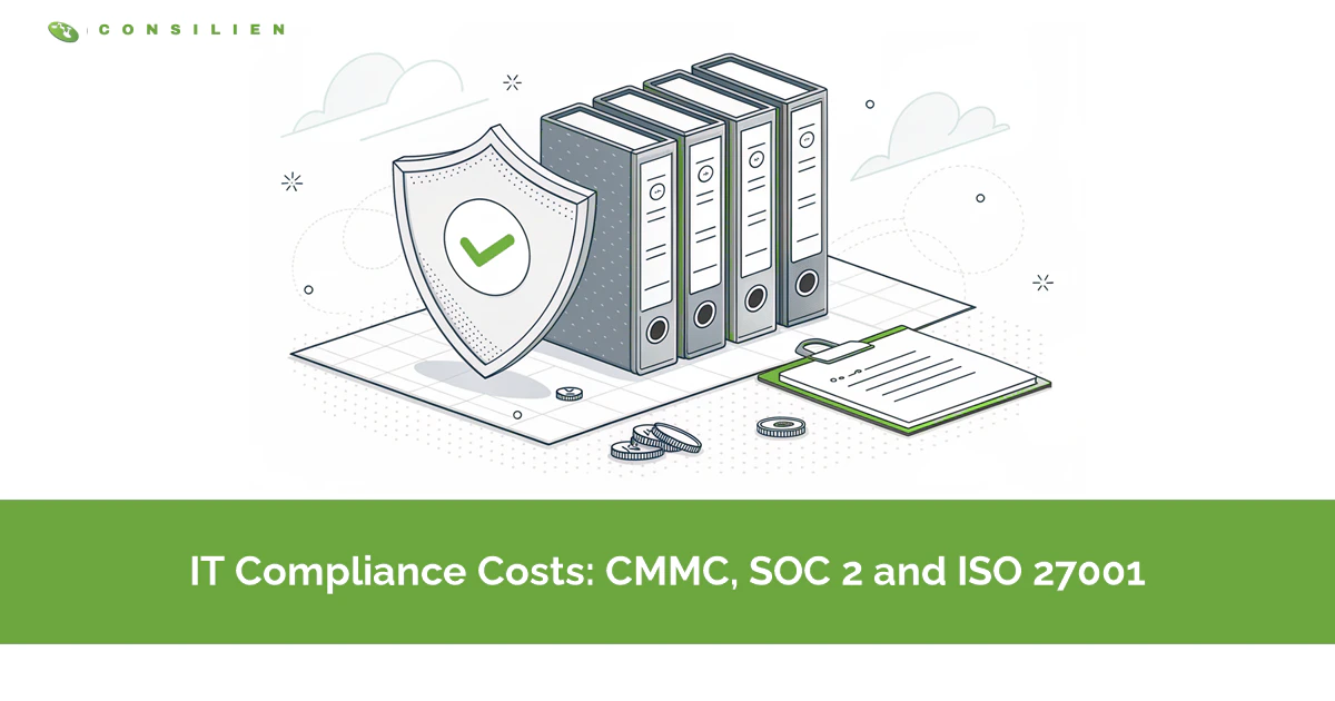 IT Compliance Costs: What CMMC, SOC 2, and ISO 27001 Cost in 2026