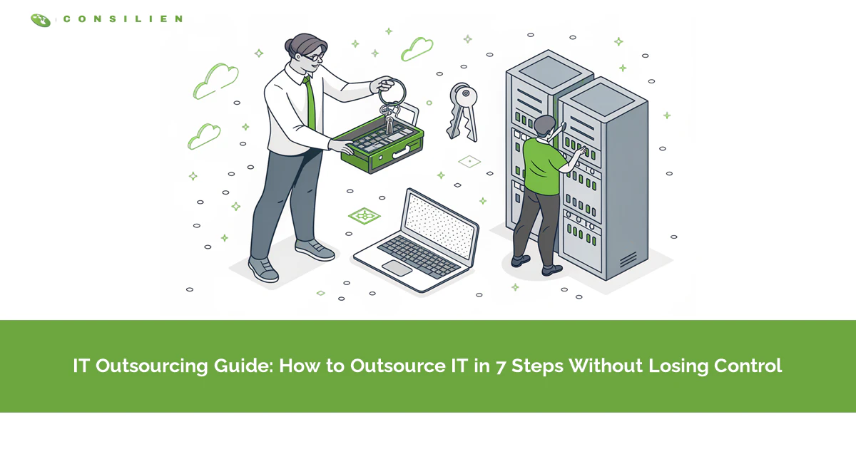 IT Outsourcing Guide: How to Outsource IT in 7 Steps Without Losing Control