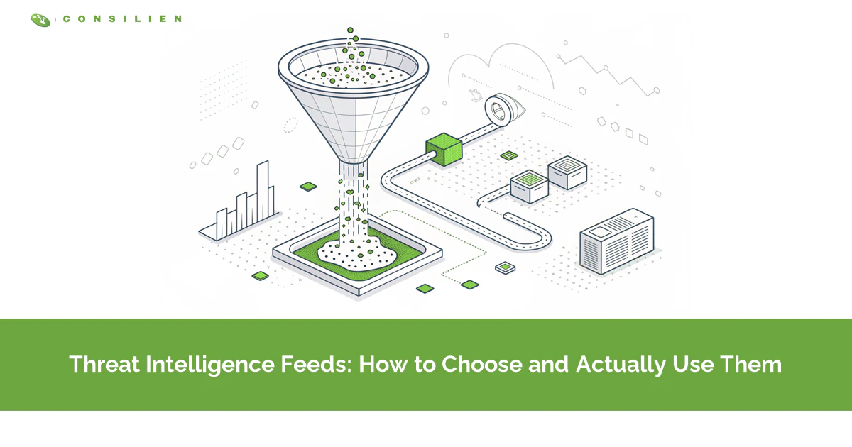 Threat Intelligence Feeds: How to Choose and Actually Use Them, from Consilien