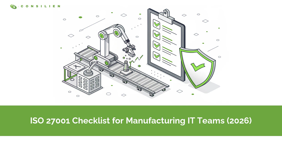 ISO 27001 Checklist for Manufacturing IT Teams (2026)