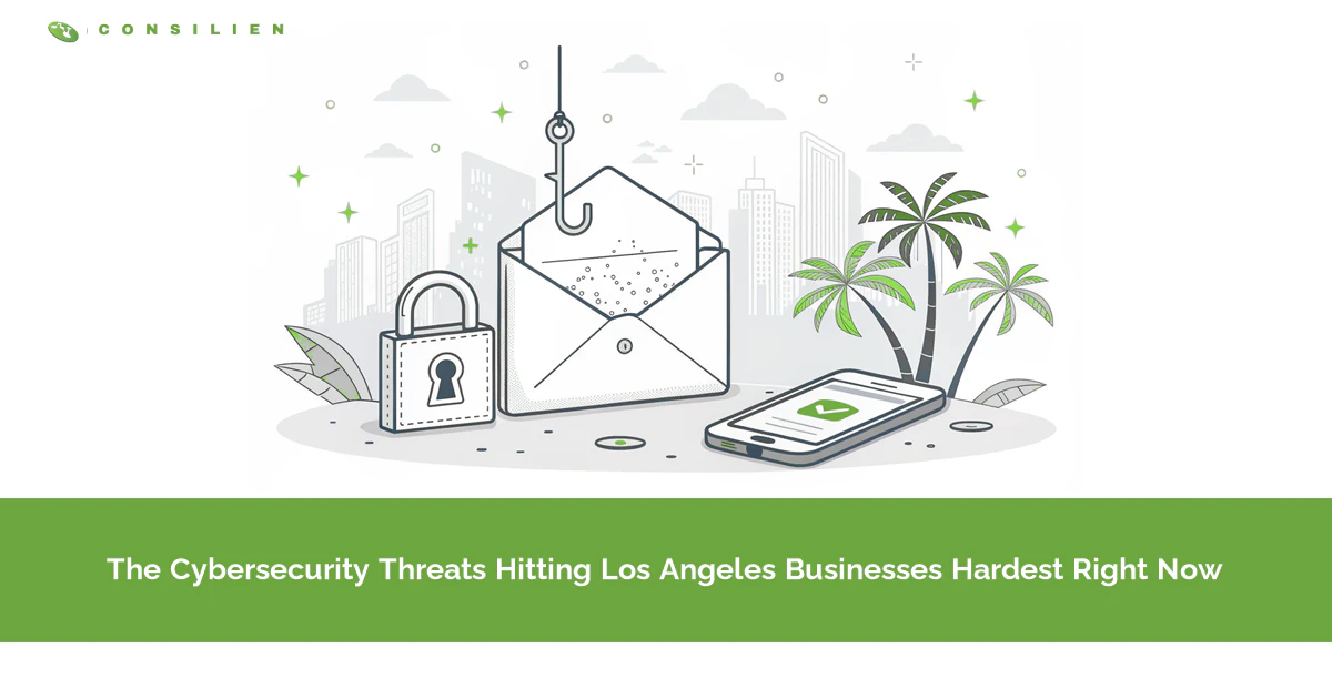 The Cybersecurity Threats Hitting Los Angeles Businesses Hardest Right Now
