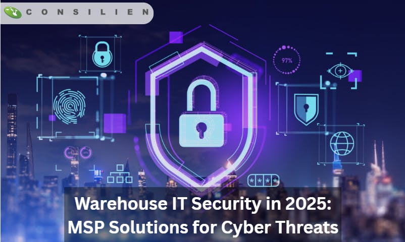 Warehouse IT Security in 2025 MSP Solutions for Cyber Threats