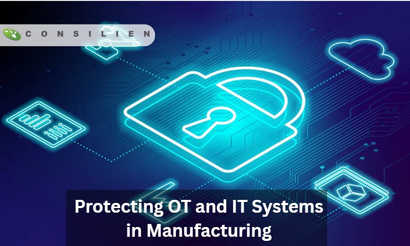Protecting OT and IT Systems in Manufacturing