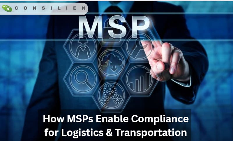 How MSPs Enable Compliance for Logistics and Transportation