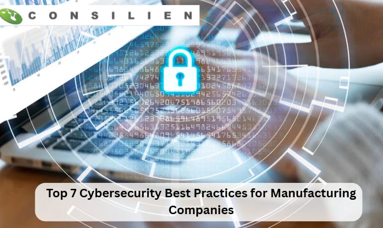 Top 7 Cybersecurity Best Practices for Manufacturing Companies