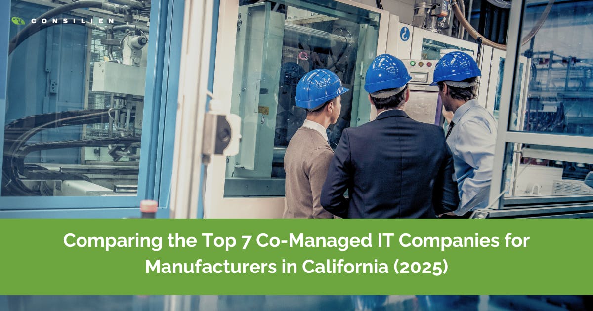 Top 7 Co-Managed IT Companies for Manufacturers in California 2025