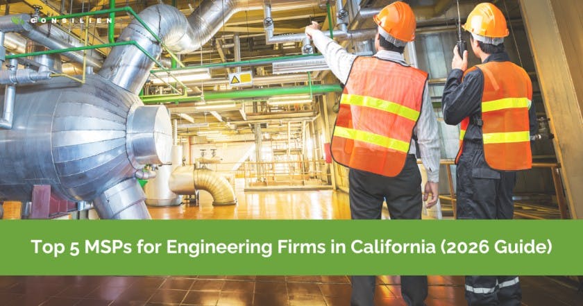 Top 5 MSPs for Engineering Firms in California (2026 Guide)