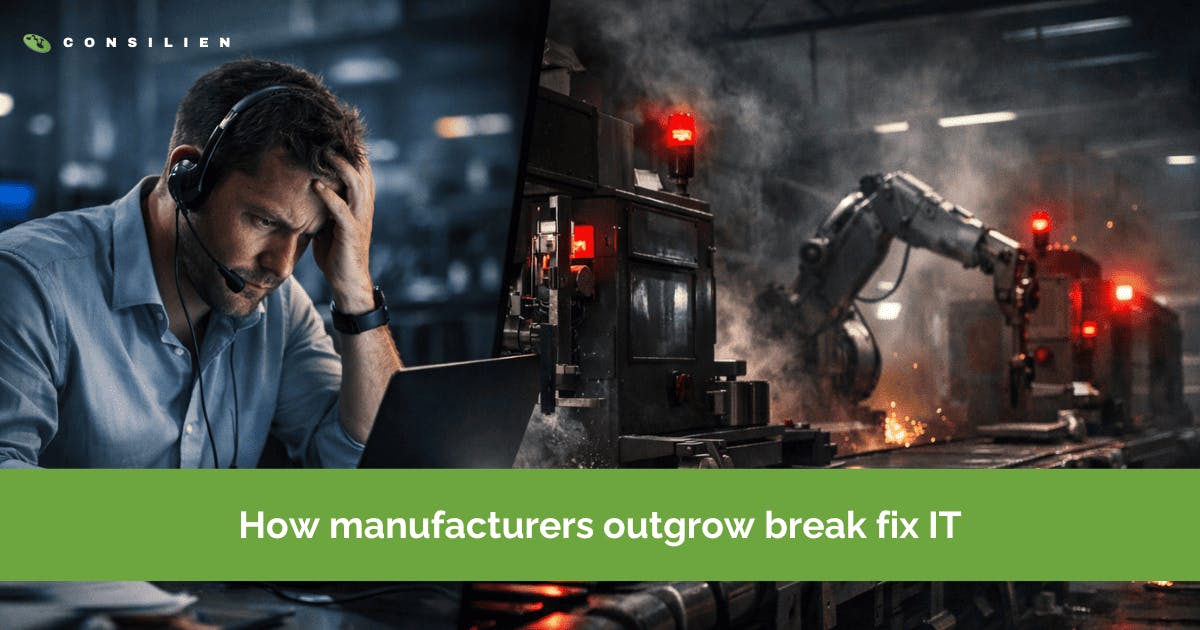 How manufacturers outgrow break fix IT