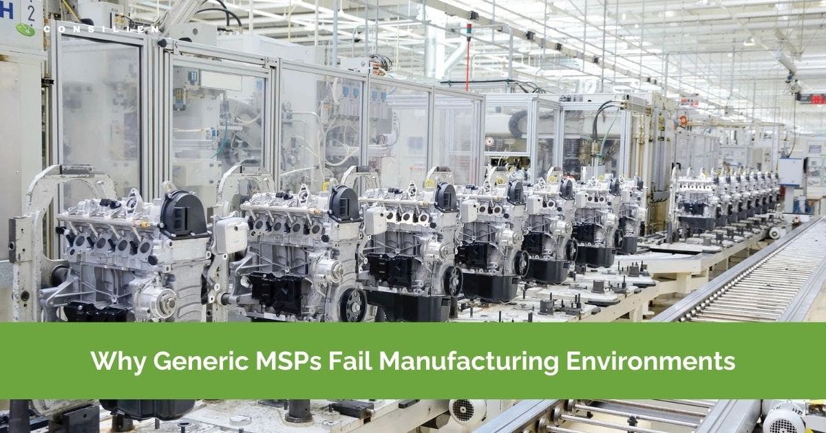 Why Generic MSPs Fail Manufacturing Environments