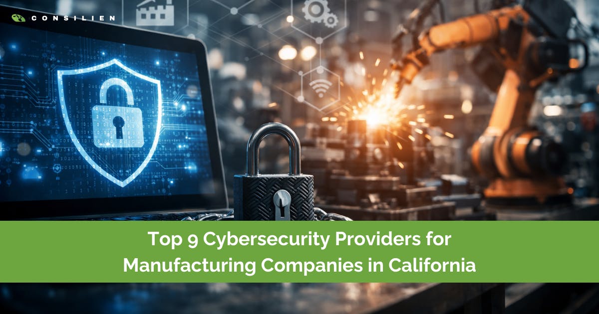 Top 9 Cybersecurity Providers for Manufacturing Companies in California