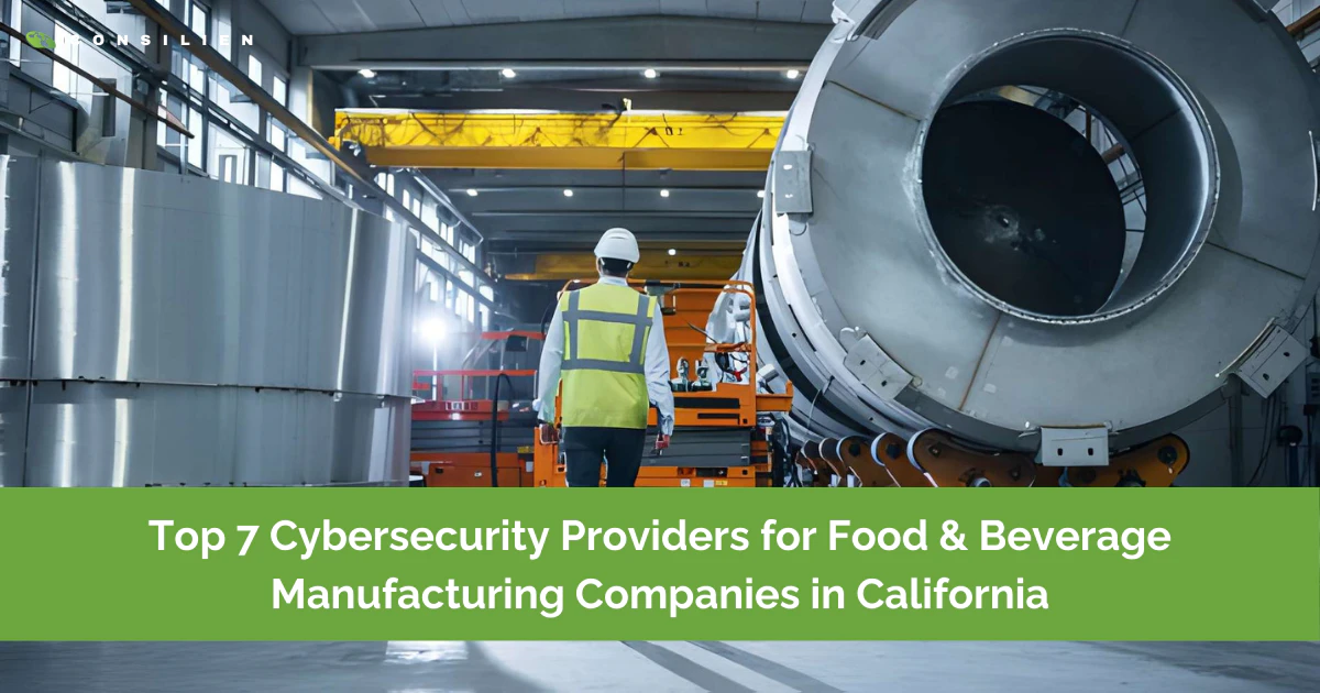 Top 7 Cybersecurity Providers for Food & Beverage Manufacturing Companies in California