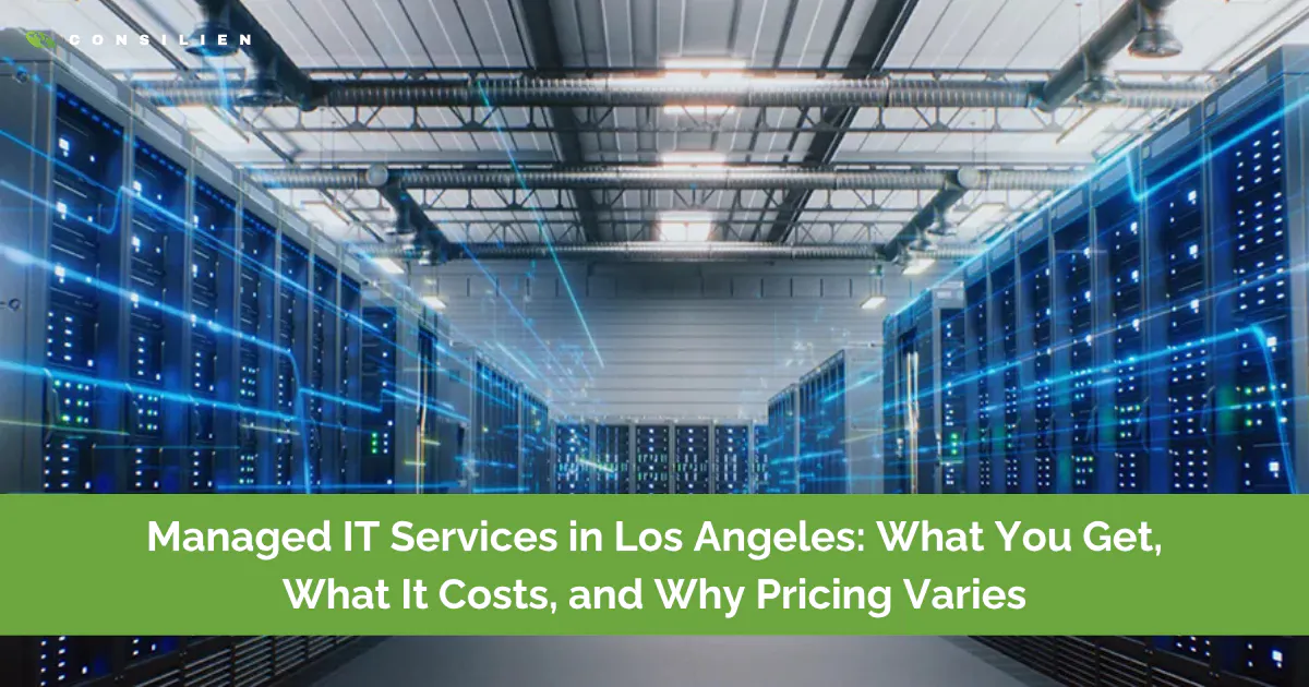 Managed IT Services in Los Angeles: What You Get, What It Costs, and Why Pricing Varies

