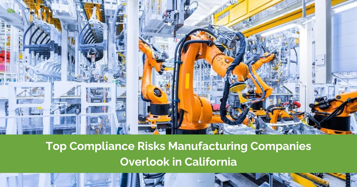 Top Compliance Risks Manufacturing Companies Overlook in California