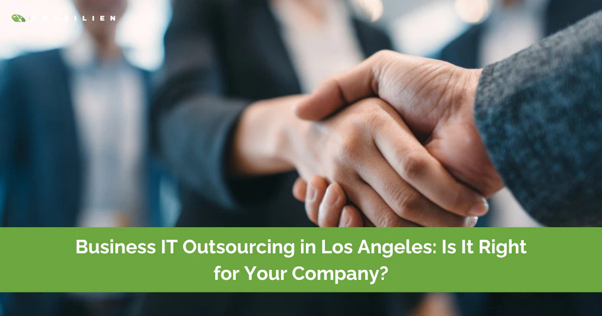 Business IT Outsourcing in Los Angeles: Is It Right for Your Company?