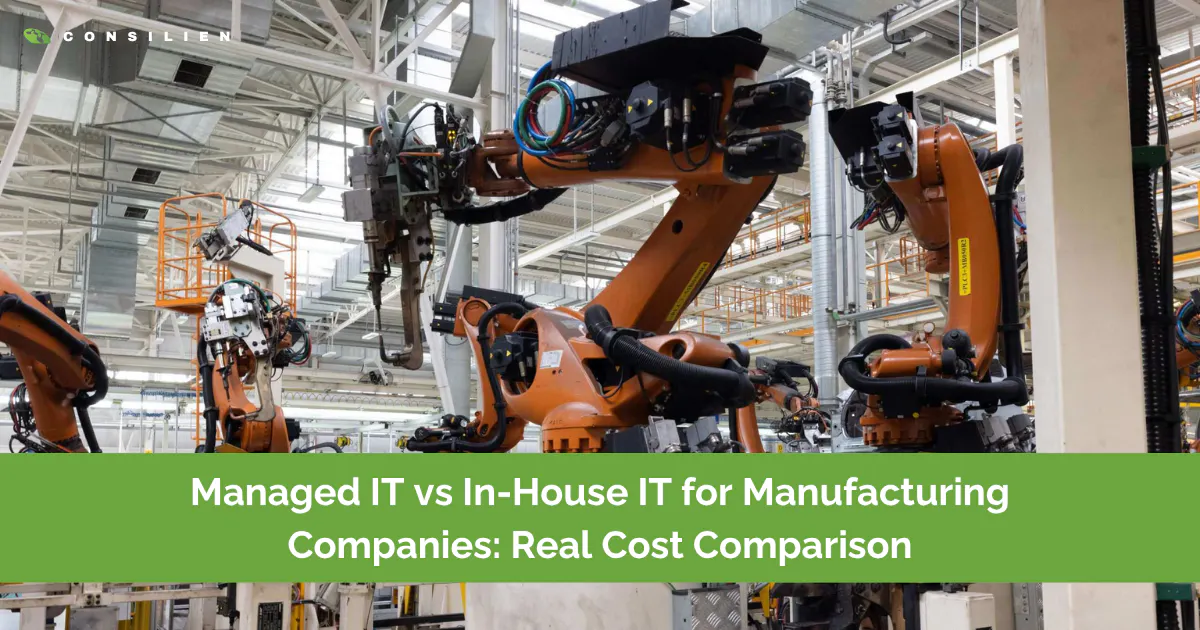 Managed IT vs In-House IT for Manufacturing Companies: Real Cost Comparison
