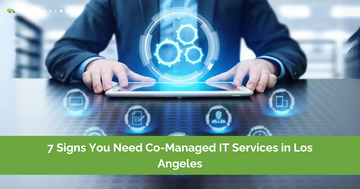 7 Signs You Need Co-Managed IT Services in Los Angeles