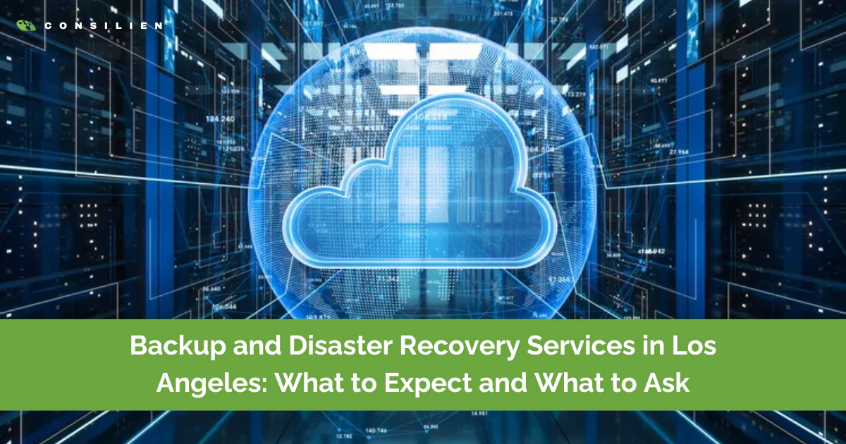 Backup and Disaster Recovery Services in Los Angeles: What to Expect and What to Ask