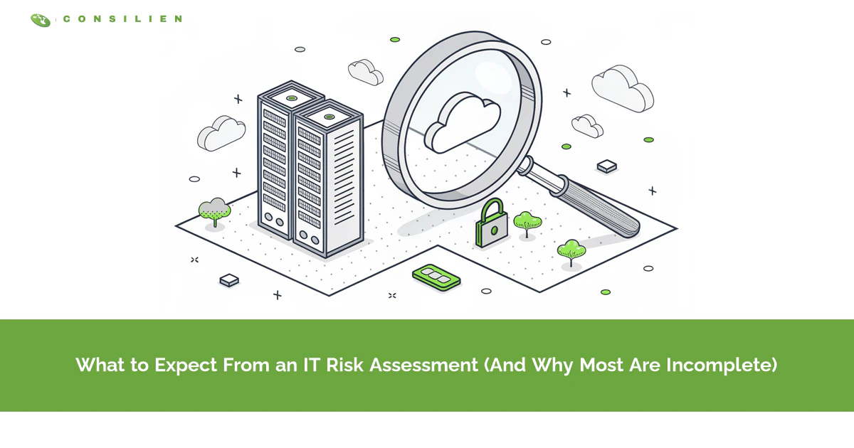 What to Expect From an IT Risk Assessment (And Why Most Are Incomplete)