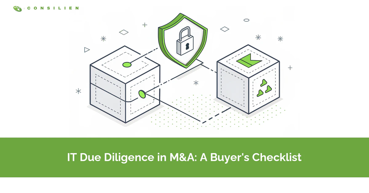 IT Due Diligence in M&A: A Buyer's Checklist