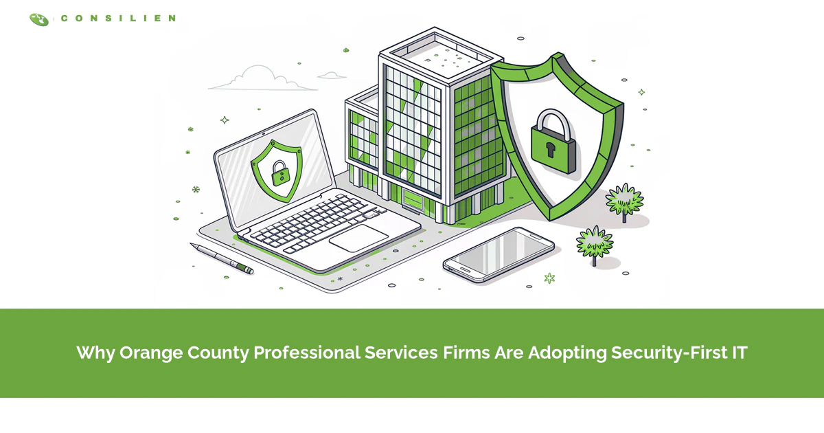 Why Orange County Professional Services Firms Are Adopting Security-First IT