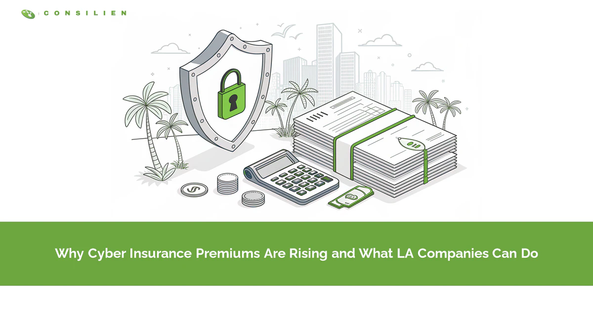 Why Cyber Insurance Premiums Are Rising and What LA Companies Can Do