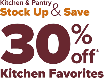 Kitchen and Pantry - Stock up and Save - 30 Percent Off - Kitchen Favorites