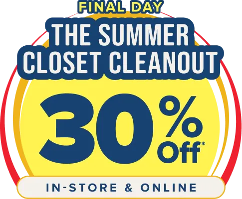 Final Day - The Summer Closet Cleanout - 30 Percent Off* - In-Store and Online