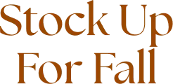 Stock Up For Fall