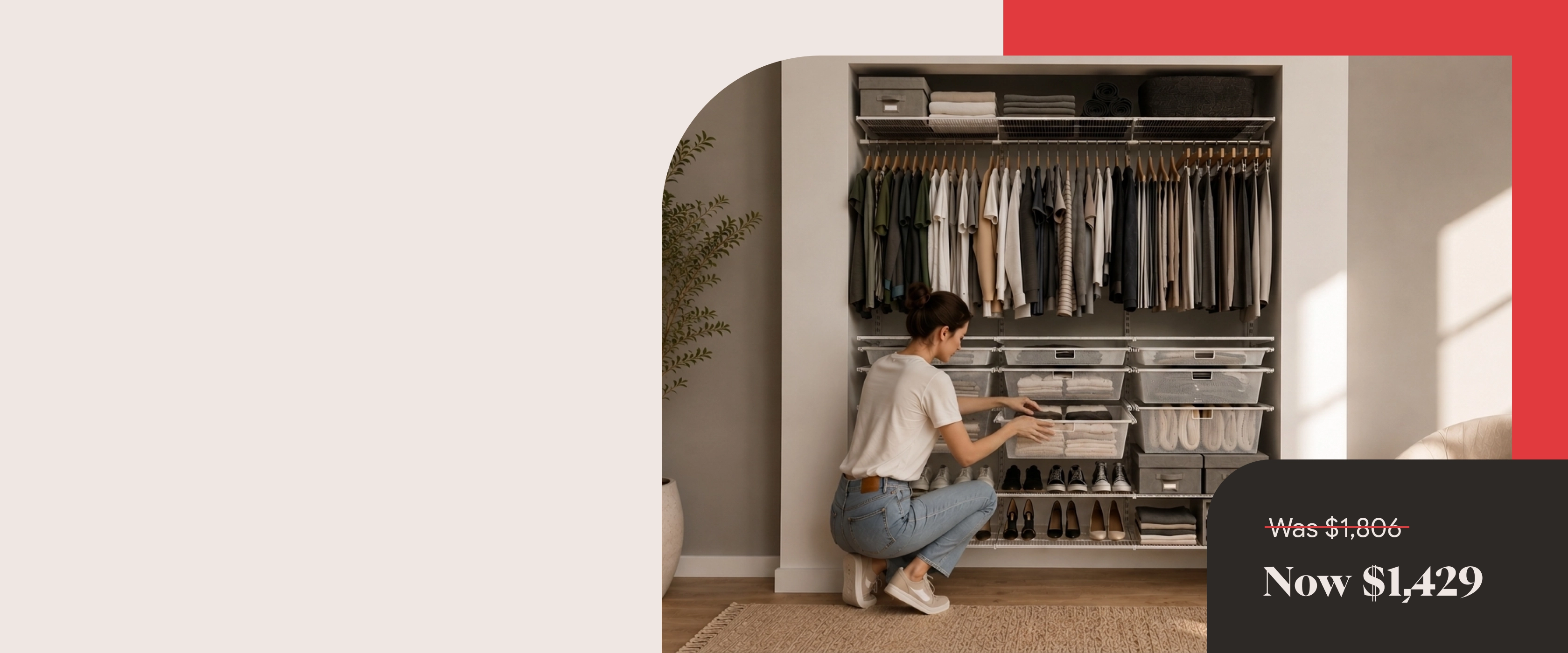 Elfa Organize More. Spend Less. New Lower Prices.