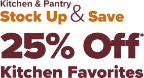 Kitchen and Pantry Stock Up and Save 25 Percent Off Kitchen Favorites
