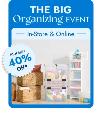 The Big Organizing Event - 40 Percent Off* Storage