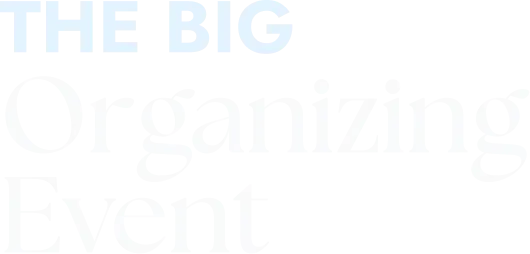 The Big Organizing Event