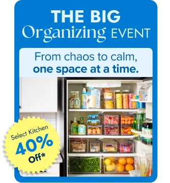 The Big Organizing Event. From chaos to calm, one space at a time. - Select Kitchen 40 Percent Off*