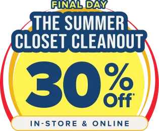 Final Day - The Summer Closet Cleanout - 30 Percent Off* In store and online