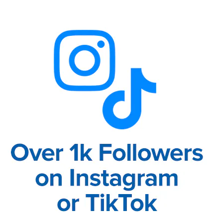 Over 1k Followers on Instagram or TikTok