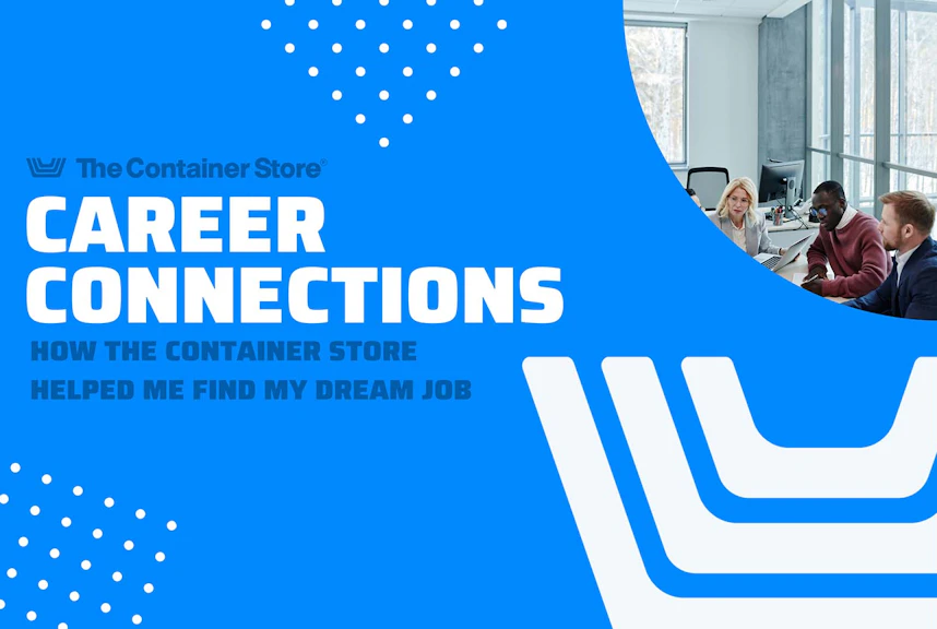 Career Connections: How the Container Store Helped Me Find My Dream Job