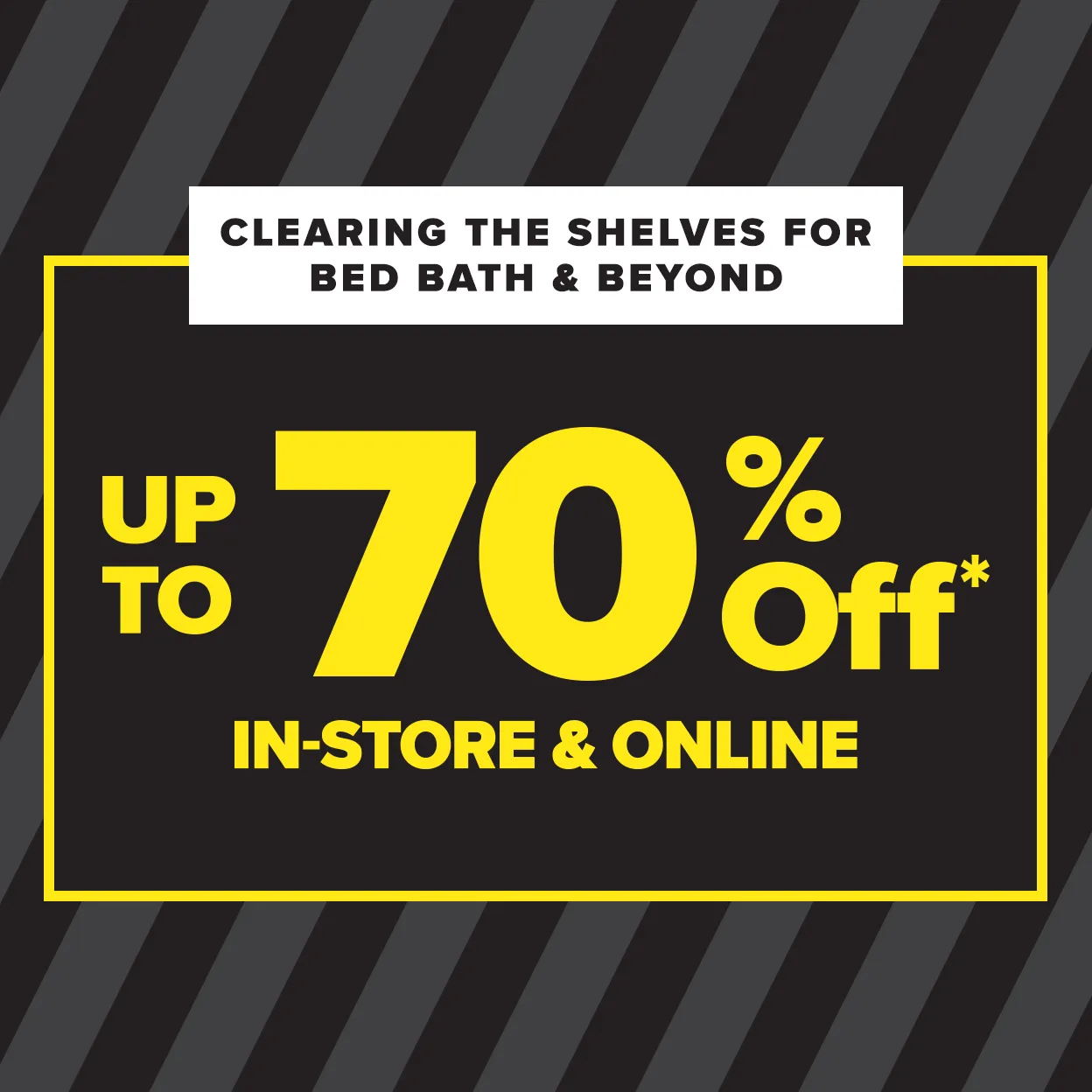Clearing the Shelves for Bed Bath and Beyond, up to 70% off in store and online