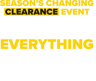 Season's Changing Clearance Event - 25 Percent Off Everything - Plus 70 Percent Off College Living Clearance