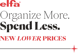 Elfa Organize More. Spend Less. New Lower Prices.