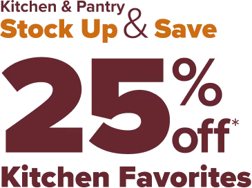 Kitchen and Pantry Stock Up and Save 25 Percent Off Kitchen Favorites