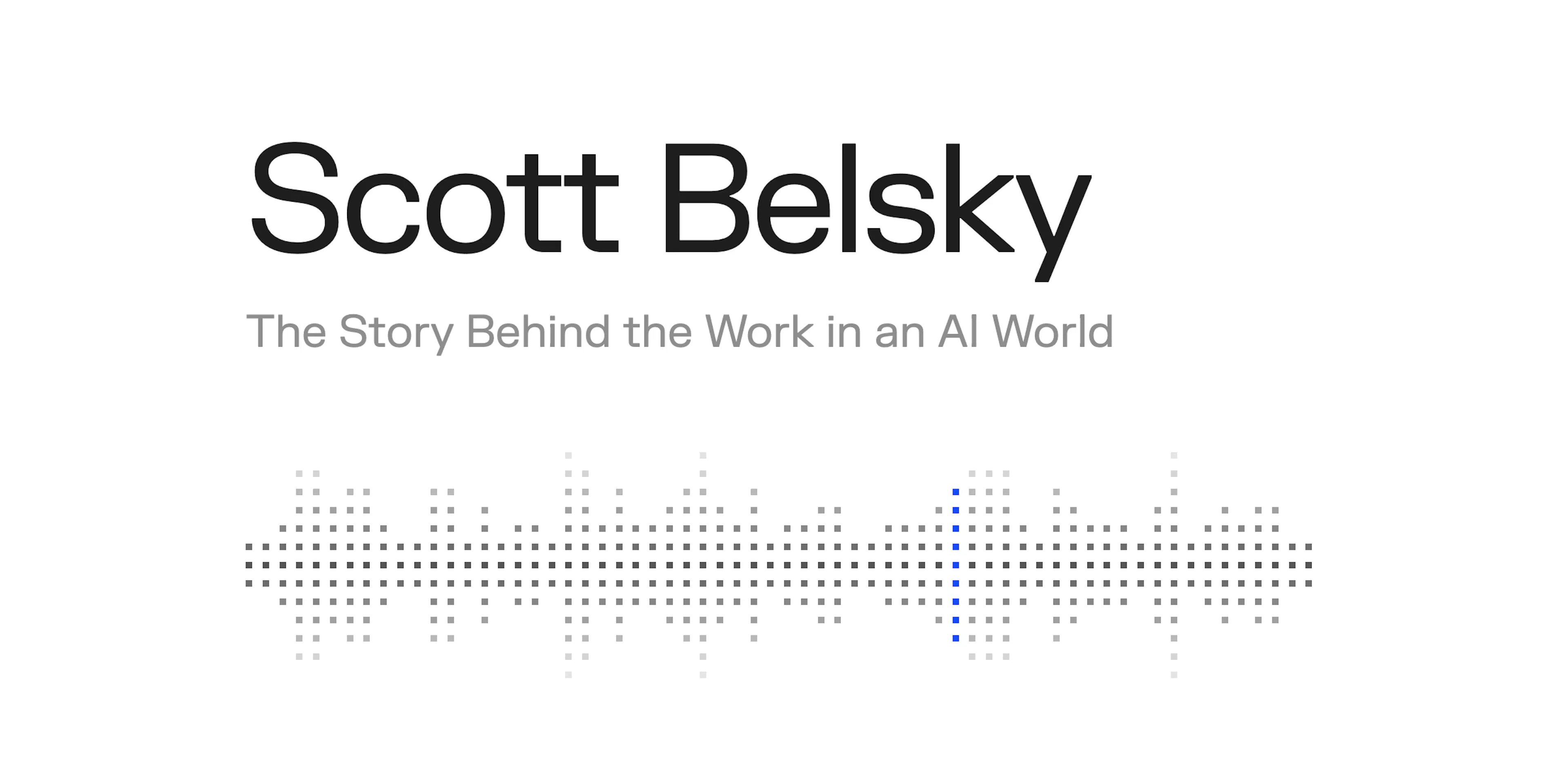 Scott Belsky: The Story Behind the Work in an AI World
