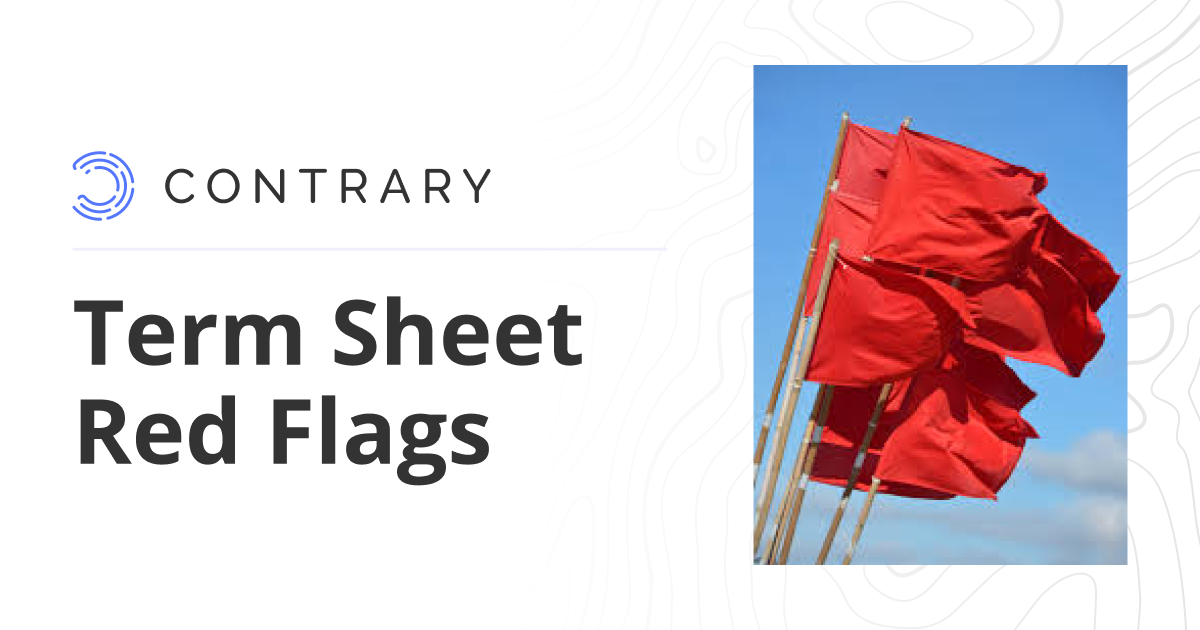 Term Sheet Red Flags Contrary Blog