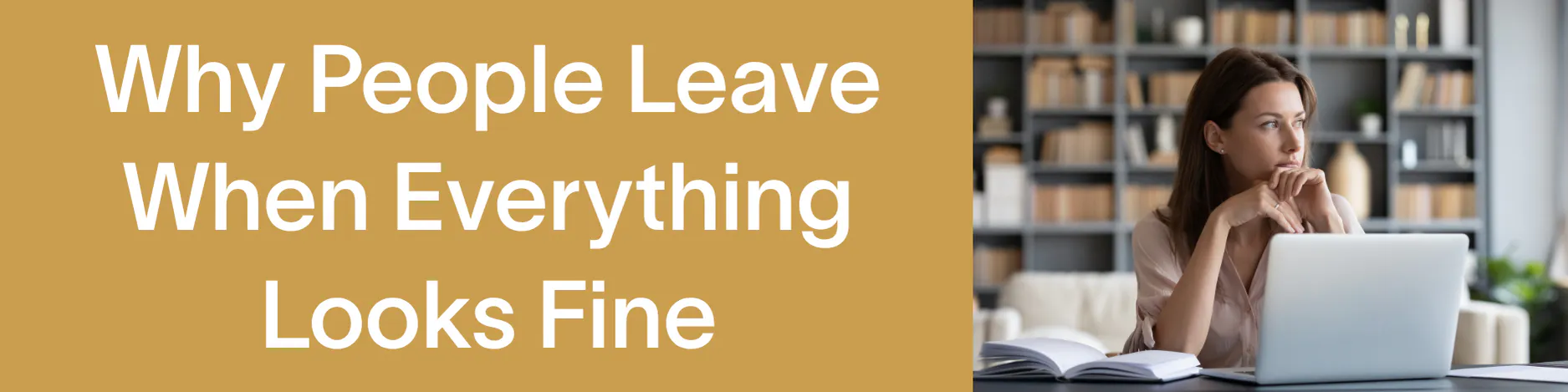 Why People Leave When Everything Looks Fine