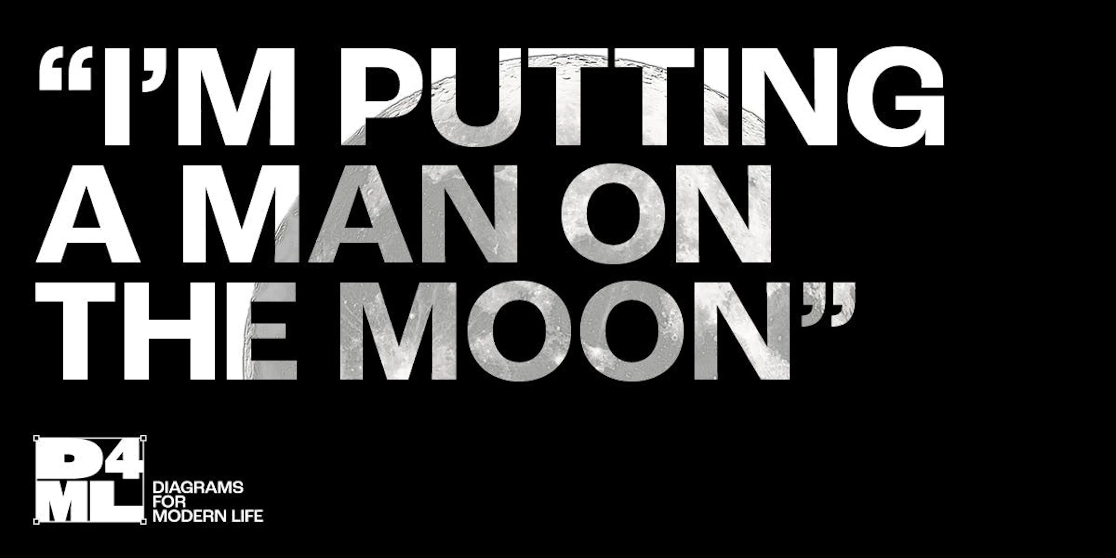 A header image with the text "I'm putting a man on the moon" written across it along with the Diagrams For Modern Life tag attached. For the brand missions and visions, purposes, propositions blog