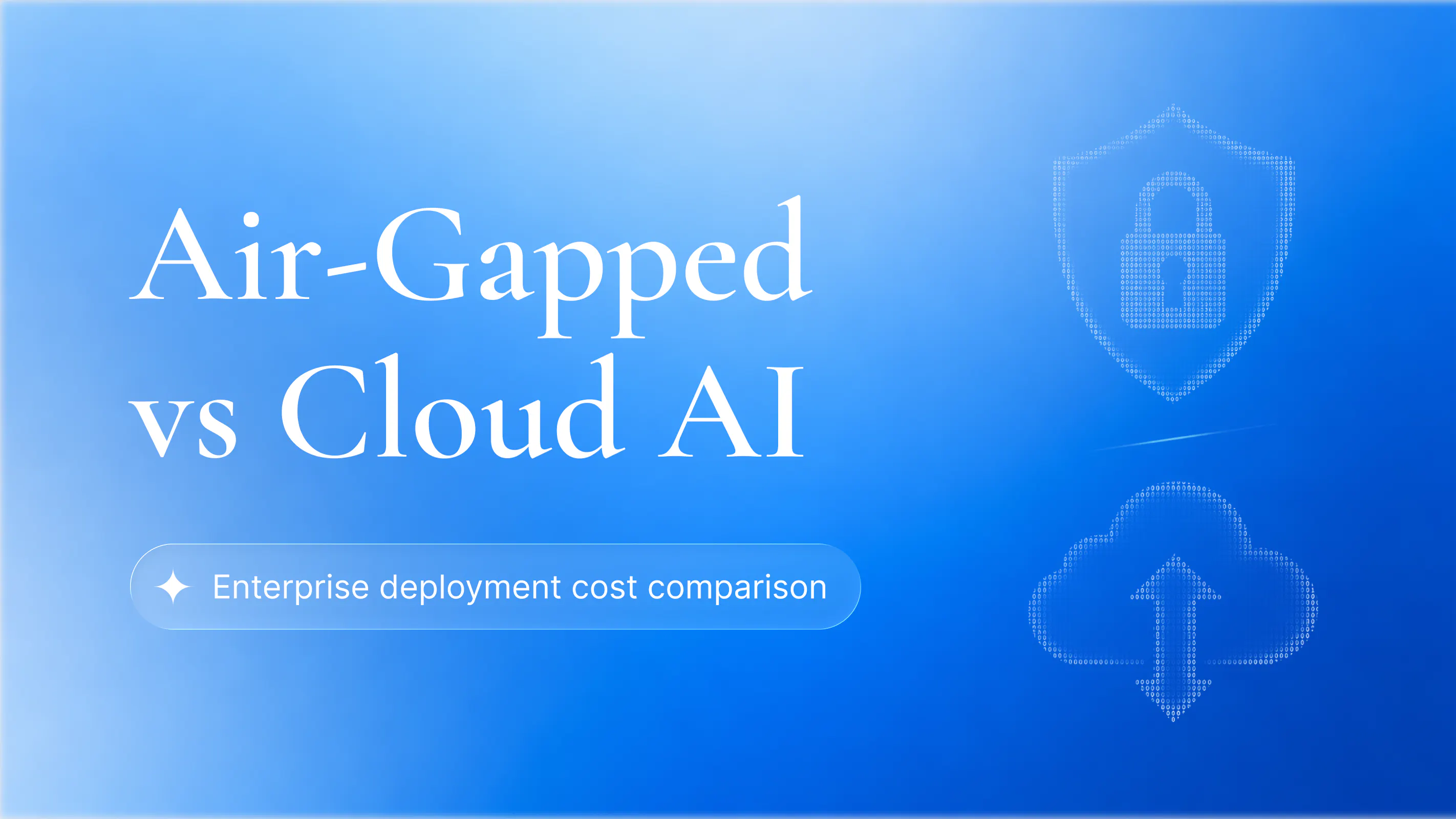 Air-Gapped vs Cloud AI: Enterprise deployment cost comparison blog cover