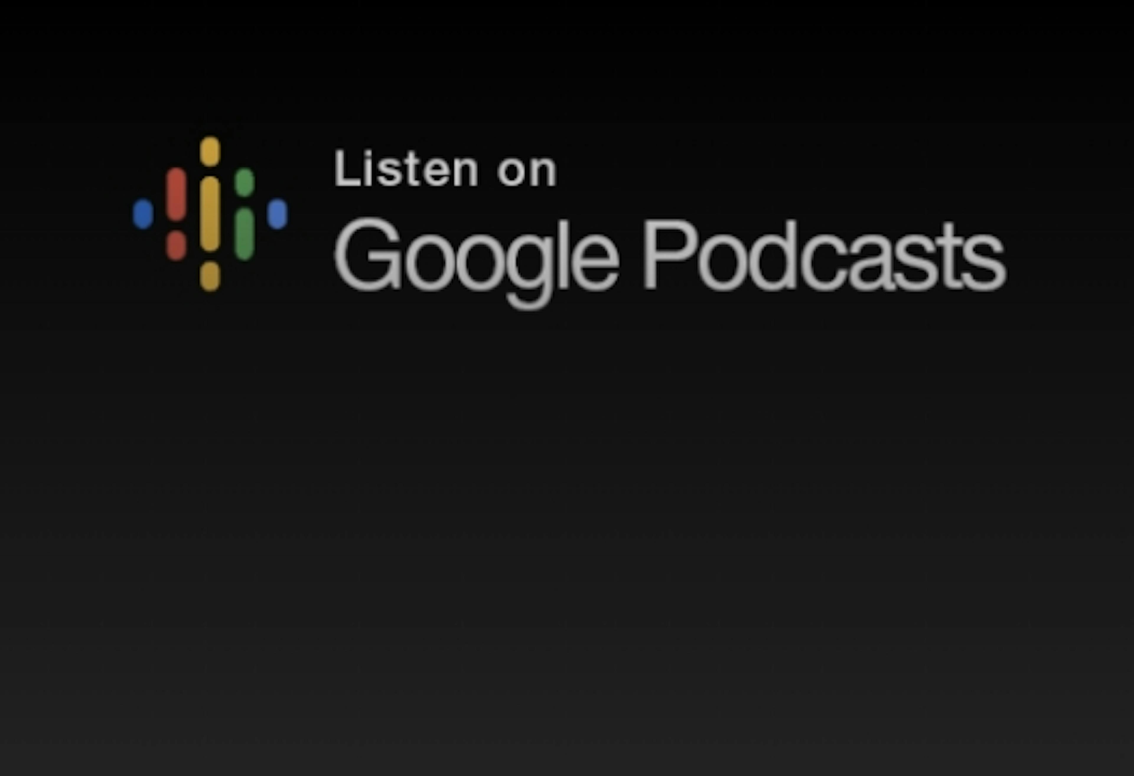 Listen on Google Podcasts